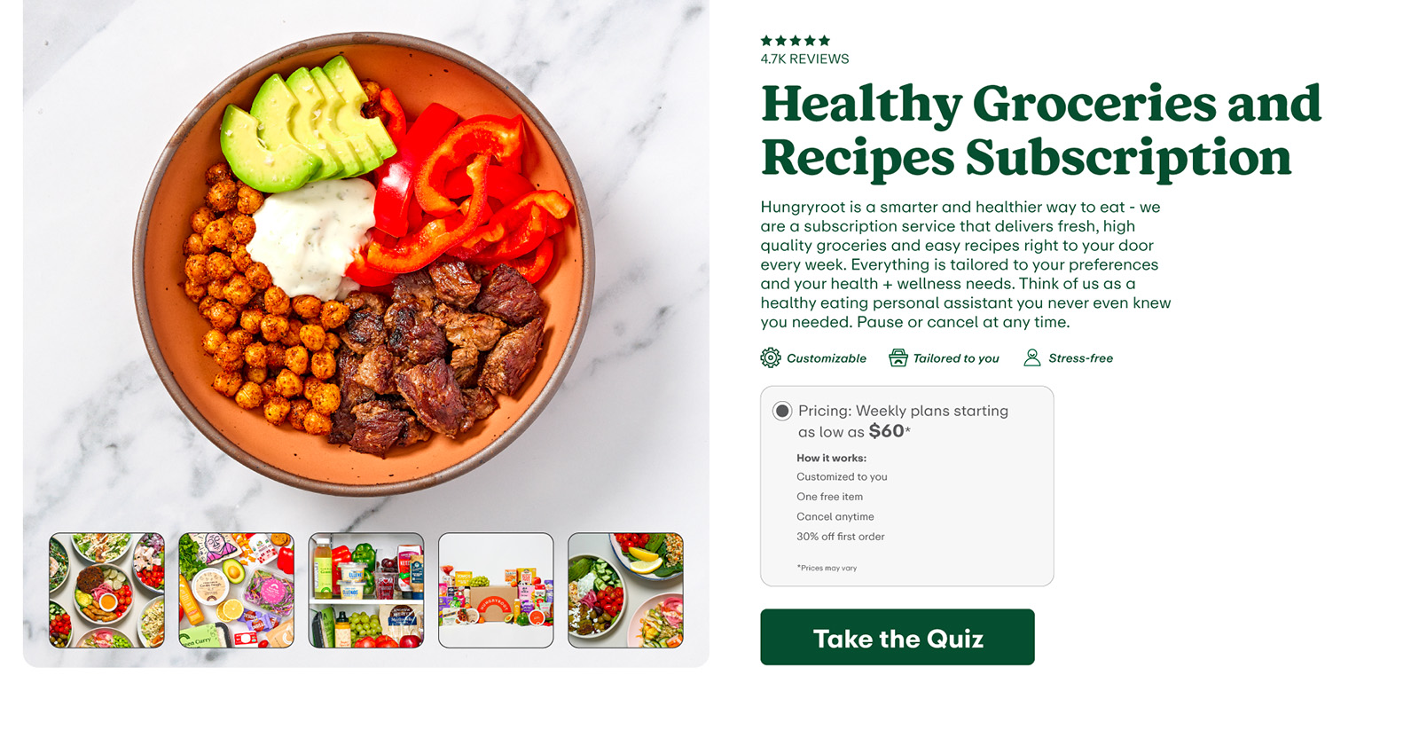 Hungryroot is a smarter and healthier way to eat - we are a subscription service that delivers fresh, high quality groceries and easy recipes right to your door every week. Everything is tailored to your preferences and your health + wellness needs. Think of us as a healthy eating personal assistant you never even knew you needed.