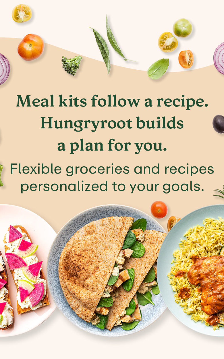 Meal kits follow a recipe. Hungryroot builds a plan for you.